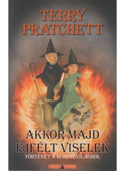 Terry Pratchett - Akkor majd éjfélt viselek Terry Pratchett - Akkor majd éjfélt viselek, Budapest 2019 antikvár könyv