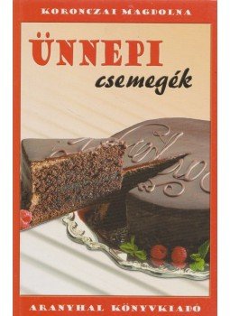Koronczai Magdolna - Ünnepi csemegék Koronczai Magdolna - Ünnepi csemegék, Budapest 0 antikvár könyv