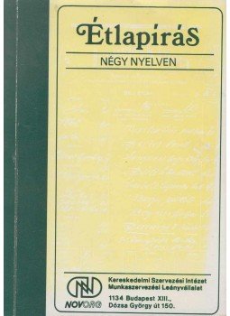 Börcsök András, Sándor László, Simonfai Jenő, Zalán Lipót - Étlapírás négy nyelven Börcsök András, Sándor László, Simonfai Jenő, Zalán Lipót - Étlapírás négy nyelven, 1987 antikvár könyv