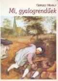 Gergely Mihály - Mi, gyalogrendűek