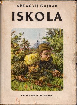 Arkagyij Gajdar - Iskola Arkagyij Gajdar - Iskola, Pozsony 1952 antikvár könyv