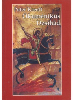 Peter Kreeft - Ökumenikus Dzsihád, Budapest 2004 antikvár könyv