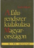 Szabó István - A falurendszer kialakulása Magyarországon