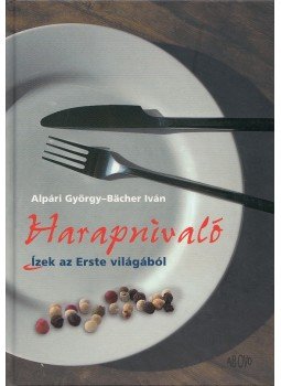 Alpári György, Bächer Iván - Harapnivaló Alpári György, Bächer Iván - Harapnivaló, Budapest 2007 antikvár könyv