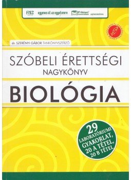 Dr. Szerényi Gábor - Szóbeli érettségi nagykönyv - Biológia Dr. Szerényi Gábor - Szóbeli érettségi nagykönyv - Biológia, Budapest 2007 antikvár könyv