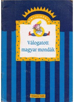 Adamikné dr. Jászó Anna - Válogatott magyar mondák Adamikné dr. Jászó Anna - Válogatott magyar mondák, Budapest 2002 antikvár könyv