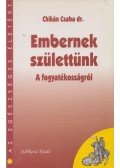 Chikán Csaba - Embernek születtünk