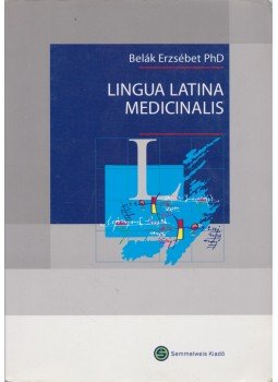 Belák Erzsébet - Lingua Latina Medicinalis Belák Erzsébet - Lingua Latina Medicinalis, 2007 antikvár könyv
