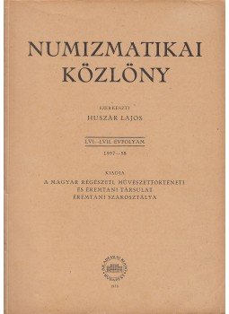 Huszár Lajos - Numizmatikai közlöny LVI-LVII. évfolyam Huszár Lajos - Numizmatikai közlöny LVI-LVII. évfolyam, Budapest 1958 antikvár könyv