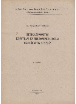 Szepesházy Kálmán - Rétegazonosítás közettani és mikormineralogiai vizsgálatok alapján, Budapest 1965 antikvár könyv