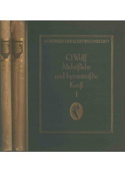 Oscar Wulff Dr. - Altchristliche und Byzantinische Kunst I-II.,  1914 antikvár könyv