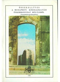 Lőrincz Lajos - Összeállítás a Budapesti Közigazgatási Önkormányzat múltjából, Budapest 1990 antikvár könyv