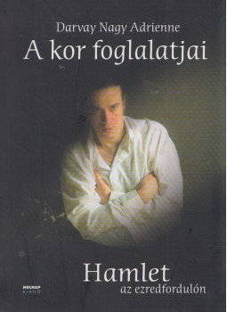 Darvay Nagy Adrienne - A kor foglalatjai Darvay Nagy Adrienne - A kor foglalatjai, Budapest 2006 antikvár könyv