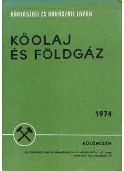 Munkácsi Zoltán, Tilesch Leó, Binder Béla - Bányászati és Kohászati Lapok - Kőolaj és földgáz 1974. december Különszám, Budapest 1974 antikvár könyv