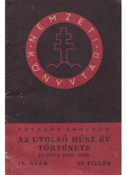 Nevelős Ágoston - Az utolsó húsz év története, Budapest 1940 antikvár könyv