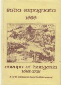 Trócsányi Zsolt - Buda expugnata 1686 Europa et Hungaria 1683 - 1718 - A török kiüzetésének hazai levéltári forrásai