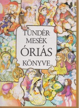 Görög Lívia - Tündérmesék óriás könyve Görög Lívia - Tündérmesék óriás könyve, Budapest 0 antikvár könyv
