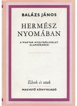 Balázs János - Hermész nyomában Balázs János - Hermész nyomában, Budapest 1987 antikvár könyv