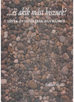 Szabó Lajos, Tomka Miklós, Horváth Pál - "...és akik mást hisznek?" Szabó Lajos, Tomka Miklós, Horváth Pál - "...és akik mást hisznek?", Budapest 2000 antikvár könyv