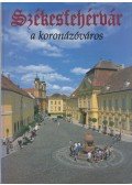 Sz. Farkas Aranka - Székesfehérvár a koronázóváros