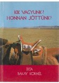 Bakay Kornél - Kik vagyunk? Honnan jöttünk? (dedikált)