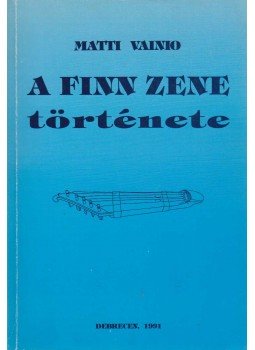 Matti Vainio - A finn zene története, Debrecen 1991 antikvár könyv