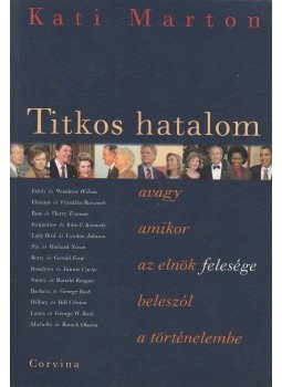 Kati Marton - Titkos hatalom (aláírt) Kati Marton - Titkos hatalom (aláírt), Budapest 2009 antikvár könyv