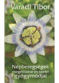 Váradi Tibor - Népbetegségek megelőzése és szelíd gyógymódjai 1.