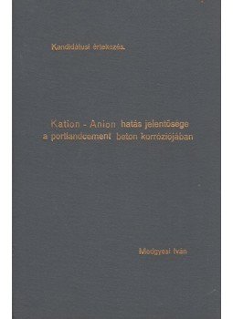 Medgyesi Iván - Kation - Anion hatás jelentősége a portlandcement beton korróziója, Budapest 1975 antikvár könyv