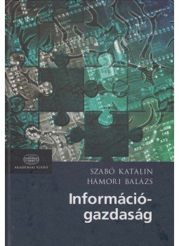 Szabó Katalin, Hámori Balázs - Információgazdaság Szabó Katalin, Hámori Balázs - Információgazdaság, Budapest 2006 antikvár könyv