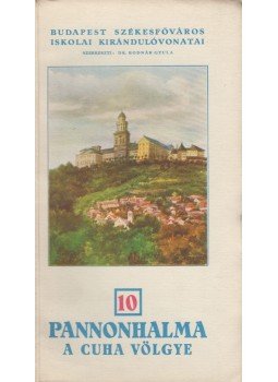 Bodnár Gyula, dr. - Pannonhalma - a Cuha völgye Bodnár Gyula, dr. - Pannonhalma - a Cuha völgye, Budapest 1935 antikvár könyv