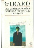 René Girard - Des choses cachées depuis la fondation du monde