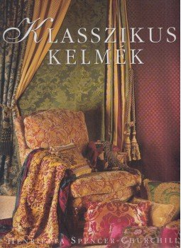 Spencer-Churchill, Henrietta - Klasszikus kelmék Spencer-Churchill, Henrietta - Klasszikus kelmék, Budapest 2002 antikvár könyv