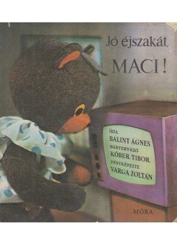 Bálint Ágnes - Jó éjszakát, Maci! Bálint Ágnes - Jó éjszakát, Maci!, Budapest 1970 antikvár könyv