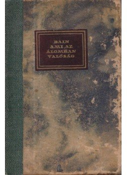 Bain, F. W. - Ami az álomban valóság, Budapest 1922 antikvár könyv