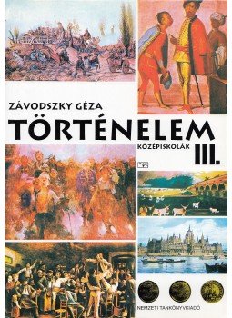 Závodszky Géza - Történelem III. Závodszky Géza - Történelem III., Budapest 2002 antikvár könyv
