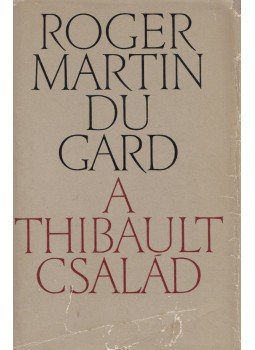 Roger Martin du Gard - A Thibault család I. Roger Martin du Gard - A Thibault család I., Budapest 1965 antikvár könyv