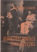 Zlinszky János - Keresztény erkölcs és jogászi etika