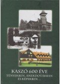 Nagy Jenő,Nagy Eszter - Kaszó 600 éve