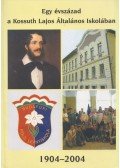Szabados Mónika,Rákosné Varga Edit - Egy évszázad a Kossuth Lajos Általános Iskolában