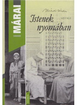 Márai Sándor - Istenek nyomában Márai Sándor - Istenek nyomában, Budapest 2011 antikvár könyv