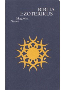 Szanai Magdolna - Ezoterikus biblia,  2009 antikvár könyv