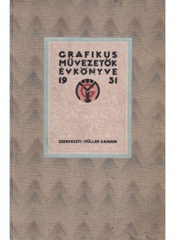 Müller Sándor - Grafikus művezetők évkönyve I. évfolyam, Budapest 1931 antikvár könyv