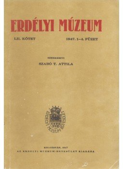 Szabó T. Attila - Erdélyi Múzeum LII. kötet 1947. 1-4. füzet, Budapest 1990 antikvár könyv