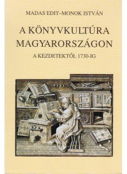 Madas Edit, Monok István - A könyvkultúra Magyarországon Madas Edit, Monok István - A könyvkultúra Magyarországon, Budapest 1998 antikvár könyv