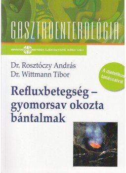 Dr. Rosztóczy András , Dr. Wittmann Tibor - Refluxbetegség - gyomorsav okozta bántalmak Dr. Rosztóczy András , Dr. Wittmann Tibor - Refluxbetegség - gyomorsav okozta bántalmak, Budapest 2011 antikvár könyv