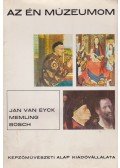 Végh János - Jan Van Eyck, Memling, Bosch