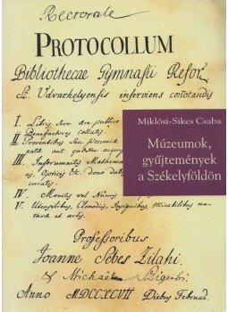 Miklósi-Sikes Csaba - Múzeumok, gyűjtemények a Székelyföldön, Székelyudvarhely 2002 antikvár könyv
