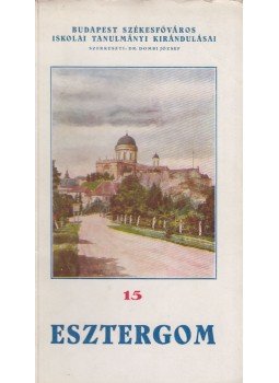 Dombi József - Esztergom Dombi József - Esztergom, Budapest 1942 antikvár könyv