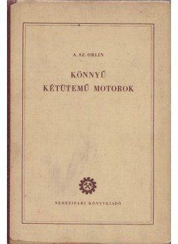 A. Sz. Orlin - Könnyű kétütemű motorok, Budapest 1952 antikvár könyv